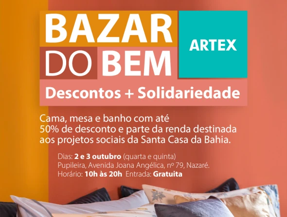 Santa Casa da Bahia realiza bazar beneficente com produtos da Artex